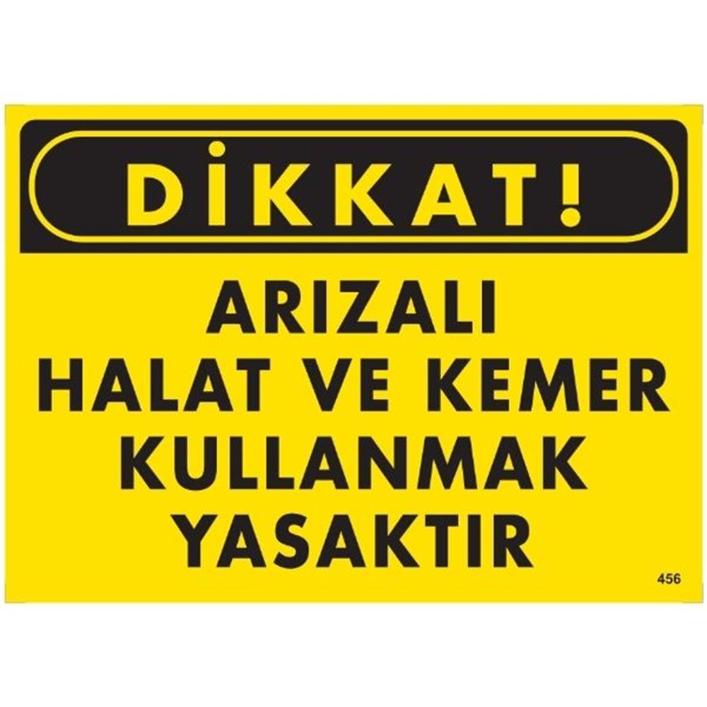 Dikkat Arızalı Halat Ve Kemer Kullanmak Yasaktır Uyarı LevhasıİSG-456-2535SDikkat Arızalı Halat Ve Kemer Kullanmak Yasaktır             Uyarı Levhası