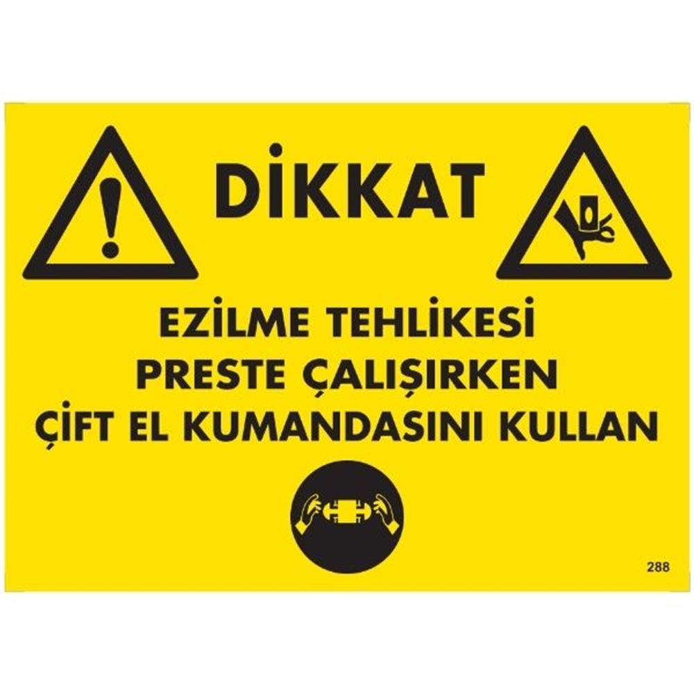Dikkat Ezilme Tehlikesi Preste Çalışırken Çift El Kumandası Kullan Uyarı LevhasıİSG-288-2535SDikkat Ezilme Tehlikesi Preste Çalışırken Çift El Kumandası Kullan  Uyarı  Levhası