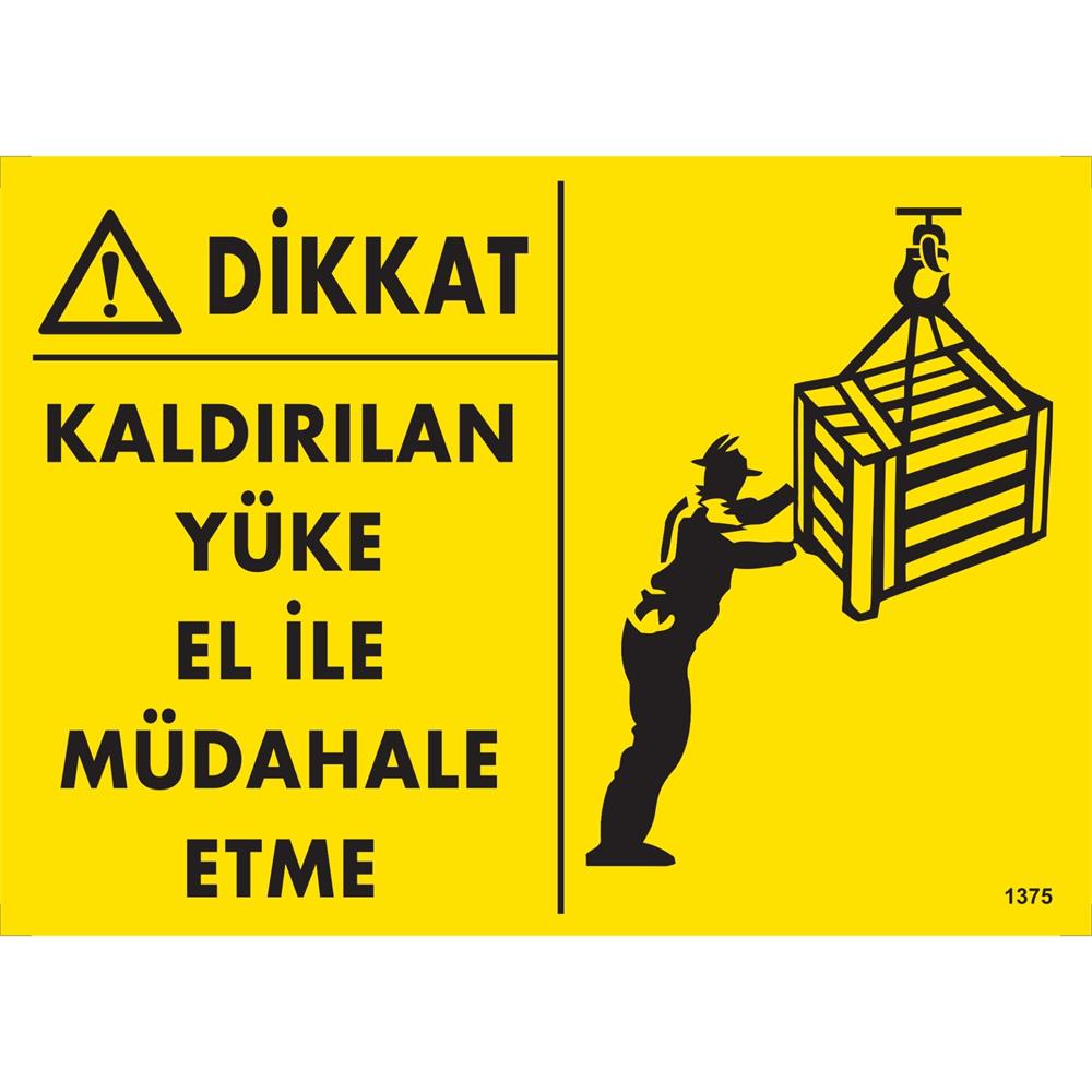 Dikkat Kaldırılan Yüke El İle Müdahale Etme Uyarı Levhası İSG-1375-2535SDikkat Kaldırılan Yüke El İle Müdahale Etme Uyarı Levhası