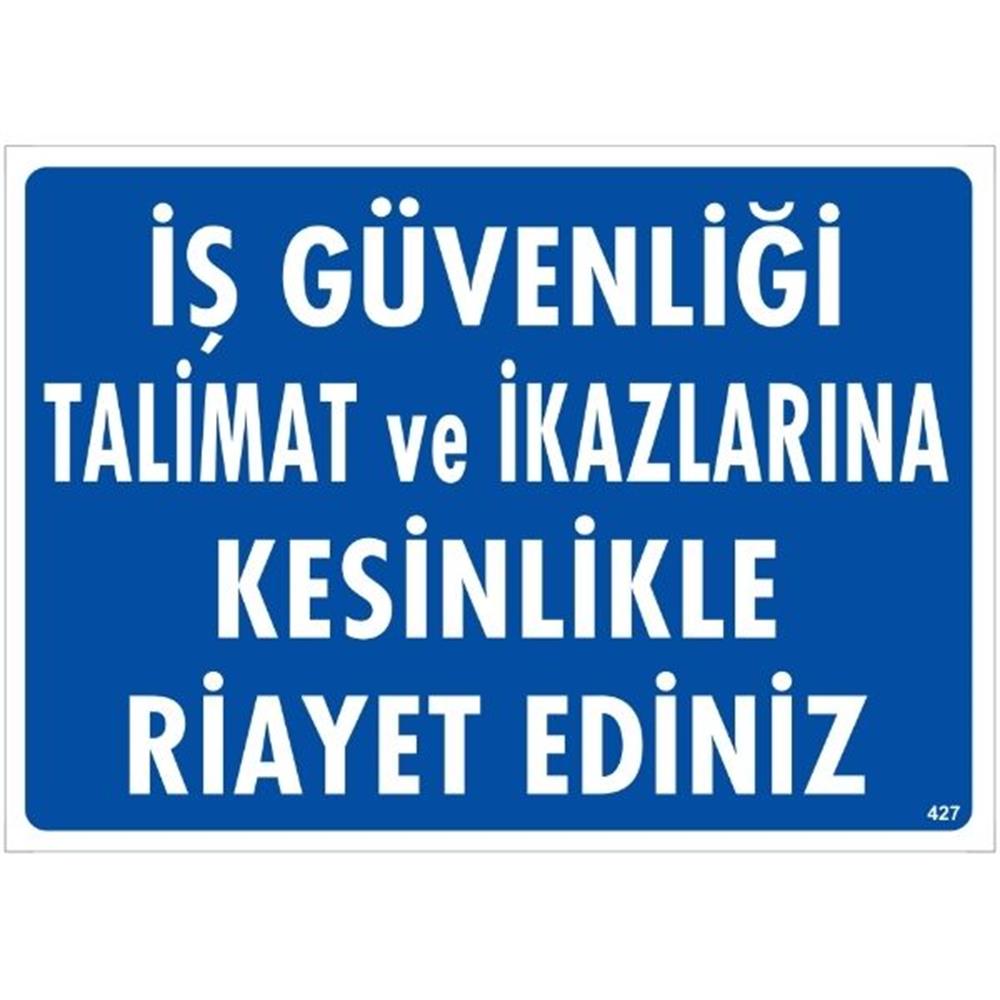 İş Güvenliği Talimat ve İkazlarına Kesinlikle Riayet Ediniz Uyarı Levhası İSG-427-2535Sİş Güvenliği Talimat ve İkazlarına Kesinlikle Riayet Ediniz Uyarı Levhası