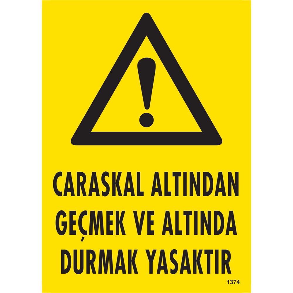Caraskal Altından Geçmek ve Altında Durmak Yasaktır Uyarı Levhası İSG-1374-2535SCaraskal Altından Geçmek ve Altında Durmak Yasaktır Uyarı Levhası
