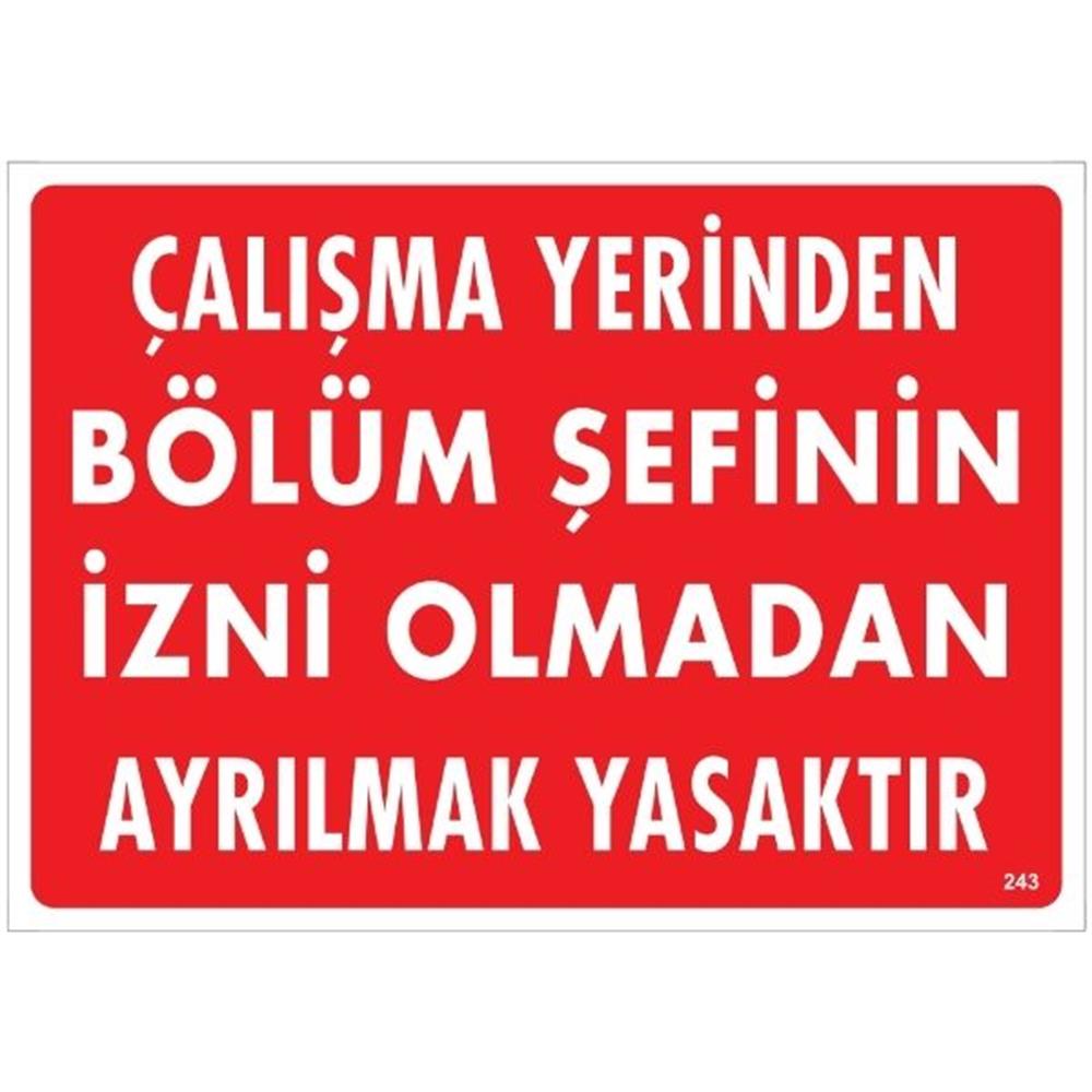 Çalışma Yerinden Bölüm Şefinin İzni Olmadan Ayrılmak Yasaktır Uyarı LevhasıİSG-243-2535SÇalışma Yerinden Bölüm Şefinin İzni Olmadan Ayrılmak Yasaktır Uyarı Levhası