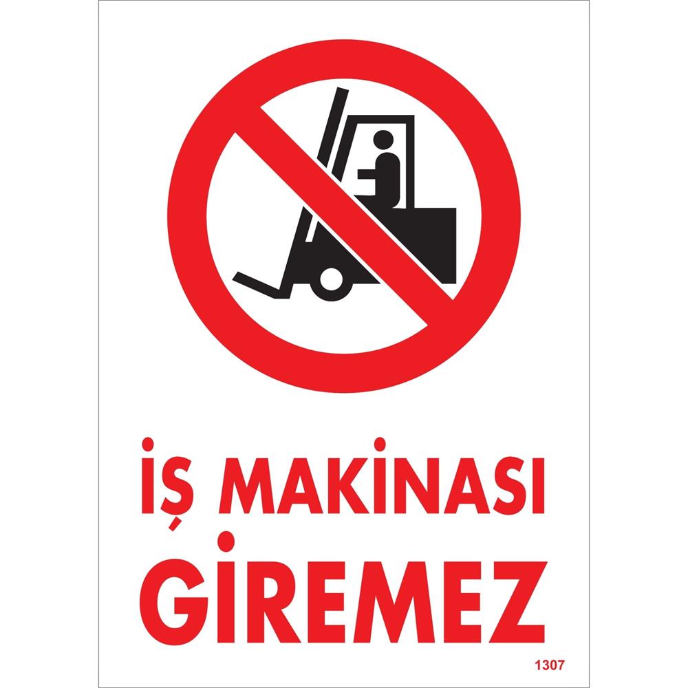 İş Makinası Giremez Uyarı Levhası İSG-1307-2535Sİş Makinası Giremez Uyarı Levhası