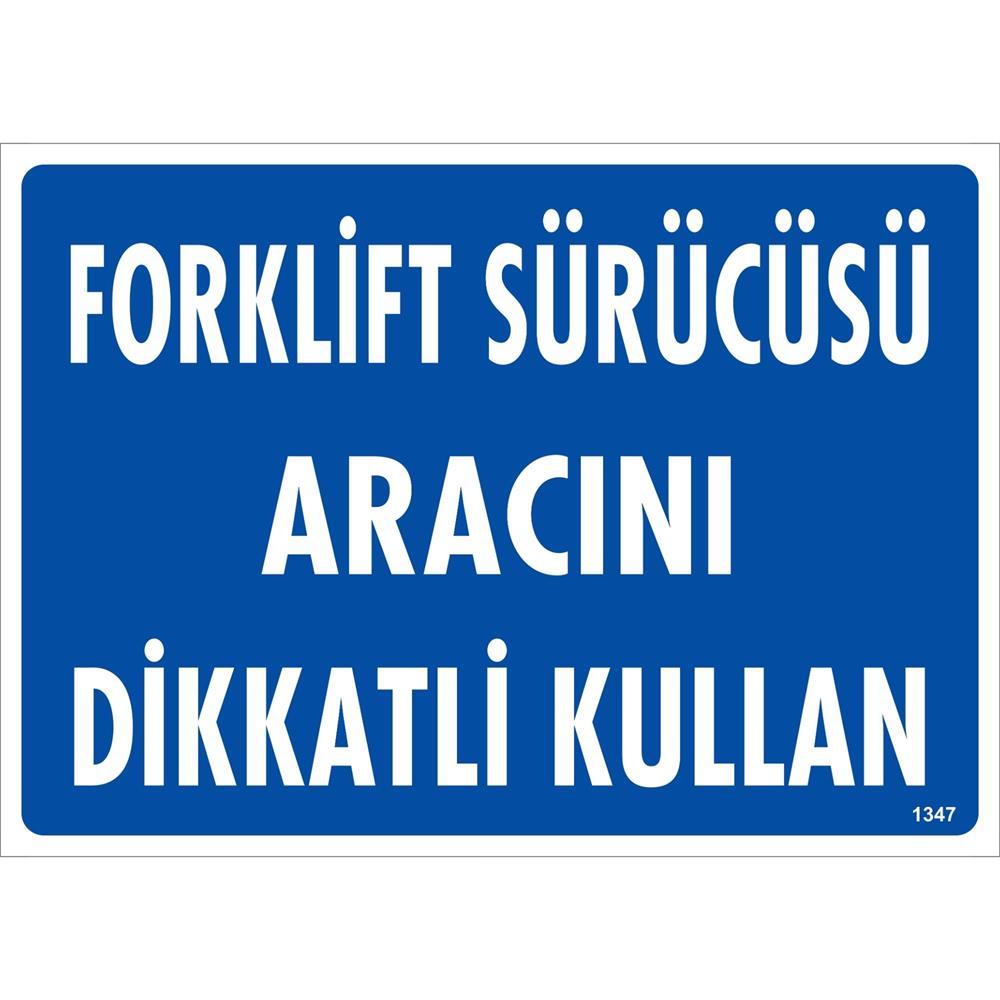 Forklift Sürücüsü Aracını Dikkatli Kullan Uyarı Levhası İSG-1347-2535SForklift Sürücüsü Aracını Dikkatli Kullan Uyarı Levhası