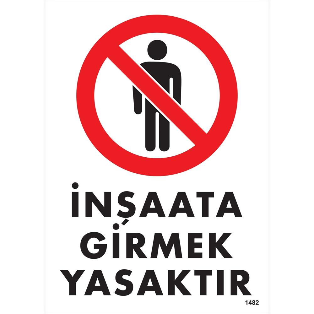 İnşaata Girmek Yasaktır Uyarı Levhası İSG-1482-2535Sİnşaata Girmek Yasaktır Uyarı Levhası