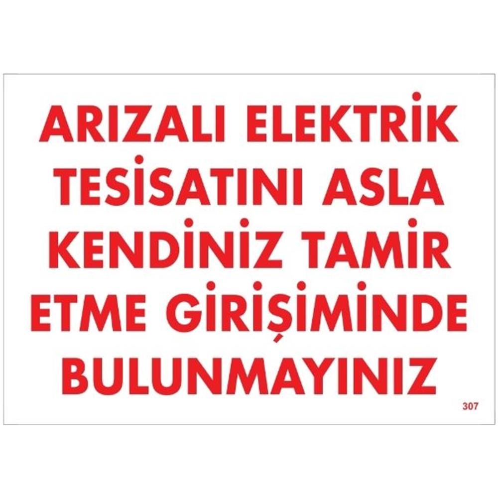 Arızalı Elektrik Tesisatını Asla Kendiniz Tamir Etme Girişiminde Bulunmayınız  Uyarı LevhasıİSG-307-2535SArızalı Elektrik Tesisatını Asla Kendiniz Tamir Etme Girişiminde Bulunmayınız    Uyarı  Levhası