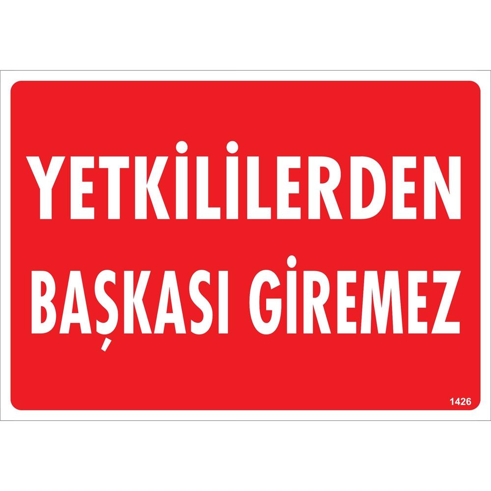 Yetkililerden Başkası Giremez Uyarı Levhası İSG-1426-2535SYetkililerden Başkası Giremez Uyarı Levhası