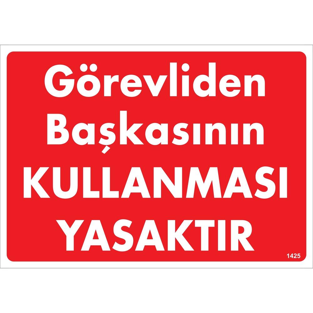Görevliden Başkasının Kullanması Yasaktır Uyarı Levhası İSG-1425-2535SGörevliden Başkasının Kullanması Yasaktır Uyarı Levhası