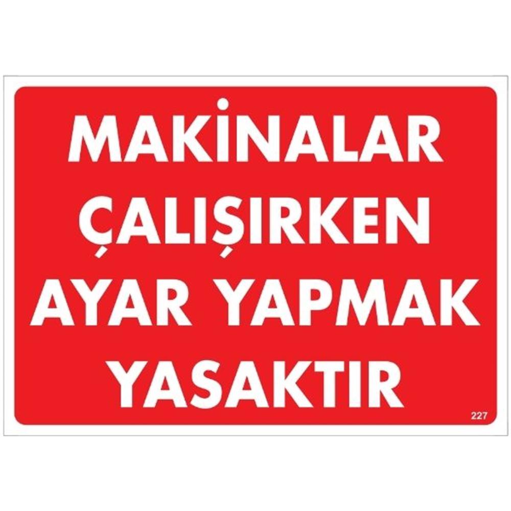 Makinalar Çalışırken Ayar Yapmak Yasaktır Uyarı LevhasıİSG-227-2535SMakinalar Çalışırken Ayar Yapmak Yasaktır  Uyarı Levhası