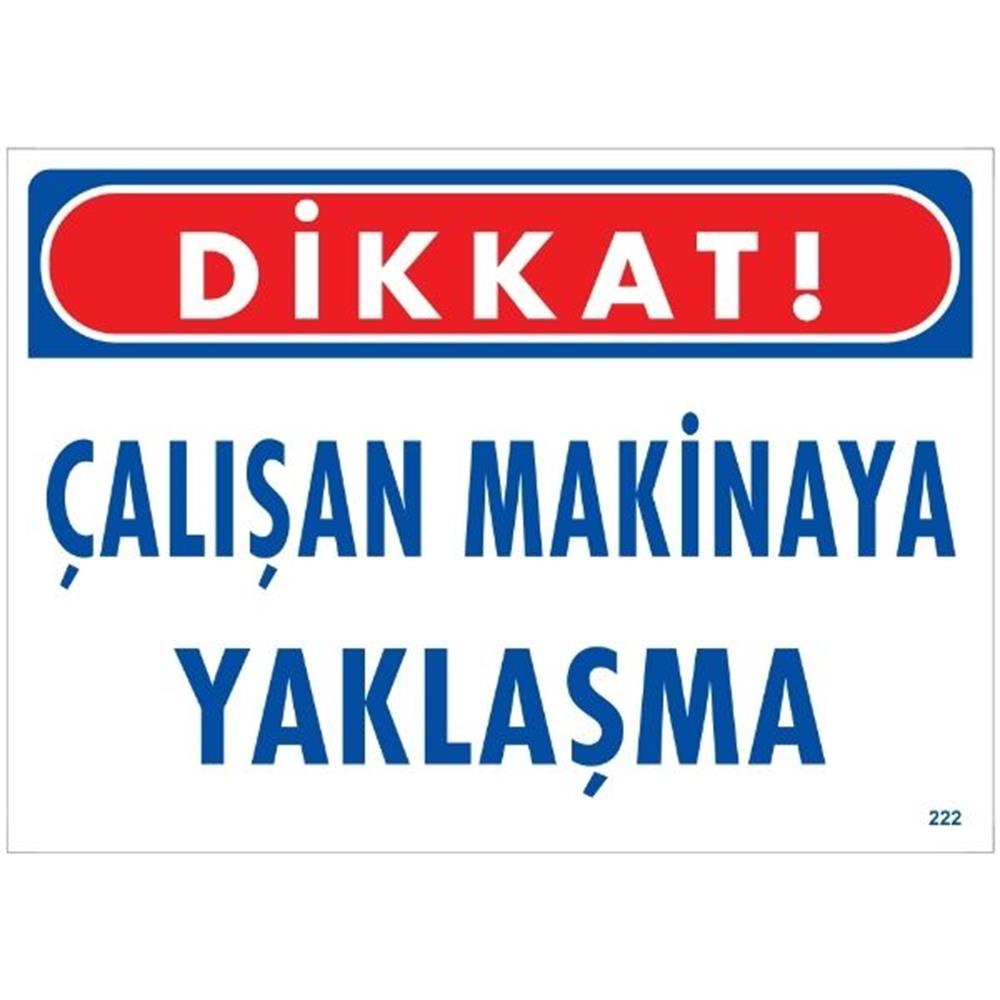 Dikkat Çalışan Makinaya Yaklaşma Uyarı LevhasıİSG-222-2535SDikkat Çalışan Makinaya Yaklaşma  Uyarı Levhası