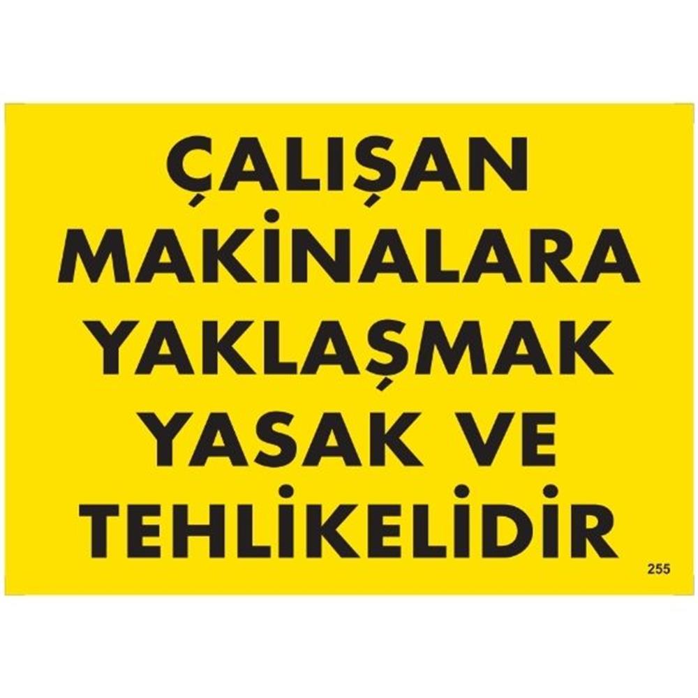 Çalışan Makinalara Yaklaşmak Yasak Ve Tehlikelidir Uyarı LevhasıİSG-255-2535SÇalışan Makinalara Yaklaşmak Yasak Ve Tehlikelidir  Uyarı Levhası