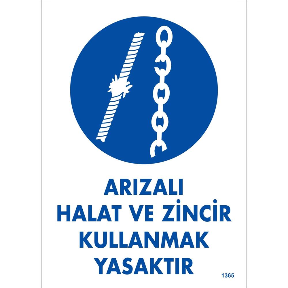 Arızalı Halat ve Zincir Kullanmak Yasaktır Uyarı Levhası İSG-1365-2535SArızalı Halat ve Zincir Kullanmak Yasaktır Uyarı Levhası