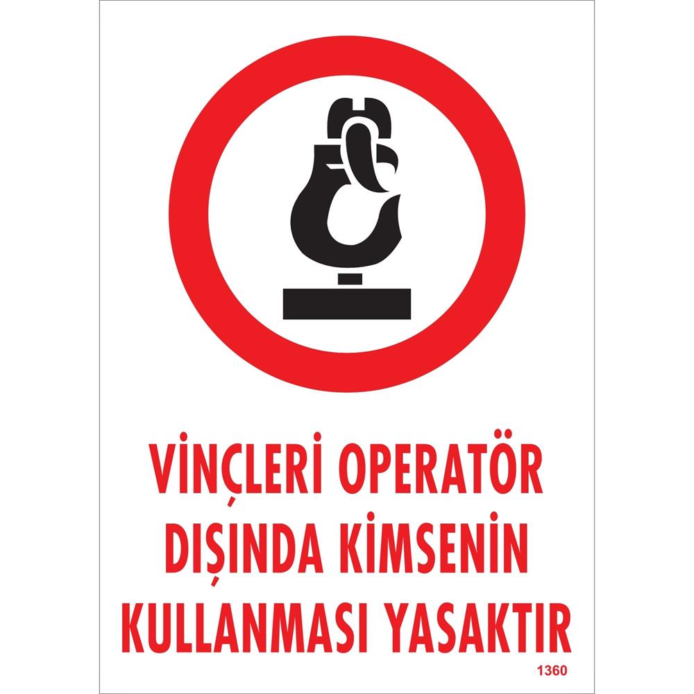 Vinçleri Operatör Dışında Kimsenin Kullanması Yasaktır Uyarı Levhası İSG-1360-2535SVinçleri Operatör Dışında Kimsenin Kullanması Yasaktır Uyarı Levhası