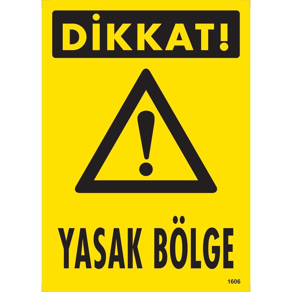 Dikkat Yasak Bölge Uyarı Levhası İSG-1606-2535SDikkat Yasak Bölge Uyarı Levhası