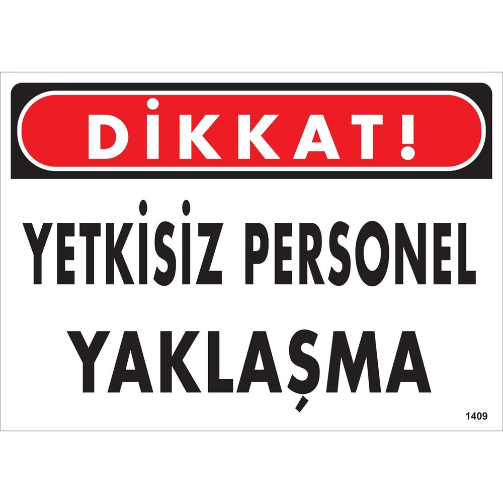 Dikkat Yetkisiz Personel Yaklaşma Uyarı Levhası İSG-1409-2535SDikkat Yetkisiz Personel Yaklaşma Uyarı Levhası