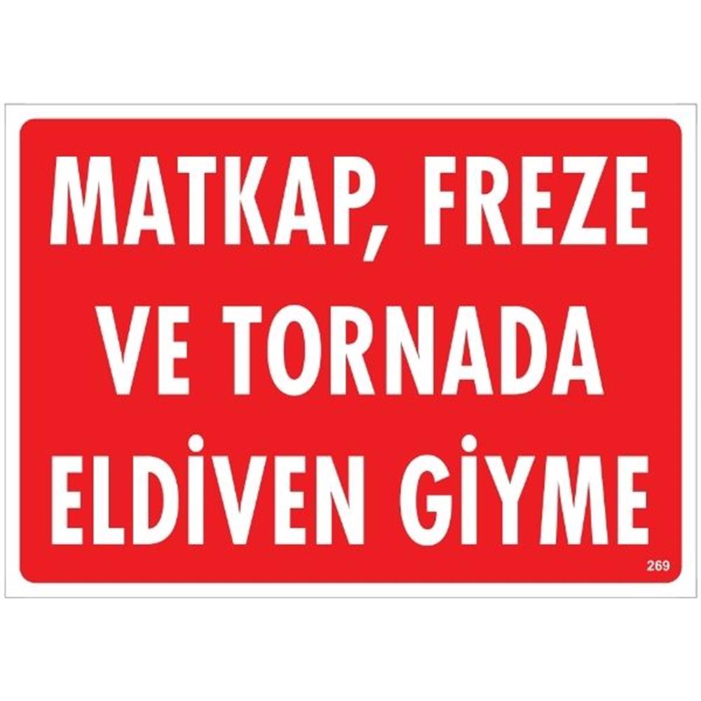Matkap, Freze Ve Tornada Eldiven Giyme Uyarı LevhasıİSG-269-2535SMatkap, Freze Ve Tornada Eldiven Giyme  Uyarı Levhası