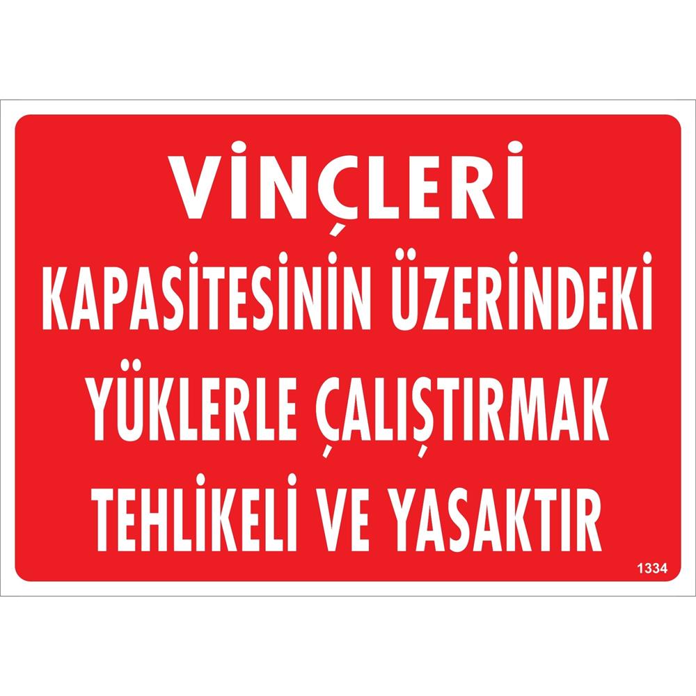 Vinçleri Kapasitesinin Üzerindeki Yüklerle Çalıştırmak Tehlikeli ve Yasaktır Uyarı Levhası İSG-1334-2535SVinçleri Kapasitesinin Üzerindeki Yüklerle Çalıştırmak Tehlikeli ve Yasaktır Uyarı Levhası