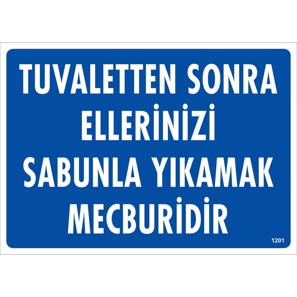 Tuvaletten Sonra Ellerinizi Sabunla Yıkamak Mecburidir Uyarı Levhası İSG-1201-2535STuvaletten Sonra Ellerinizi Sabunla Yıkamak Mecburidir Uyarı Levhası