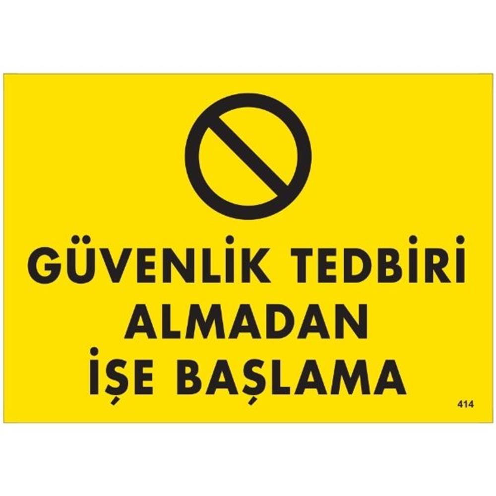 Güvenlik Tedbiri Almadan İşe Başlama Uyarı LevhasıİSG-414-2535SGüvenlik Tedbiri Almadan İşe Başlama Uyarı Levhası