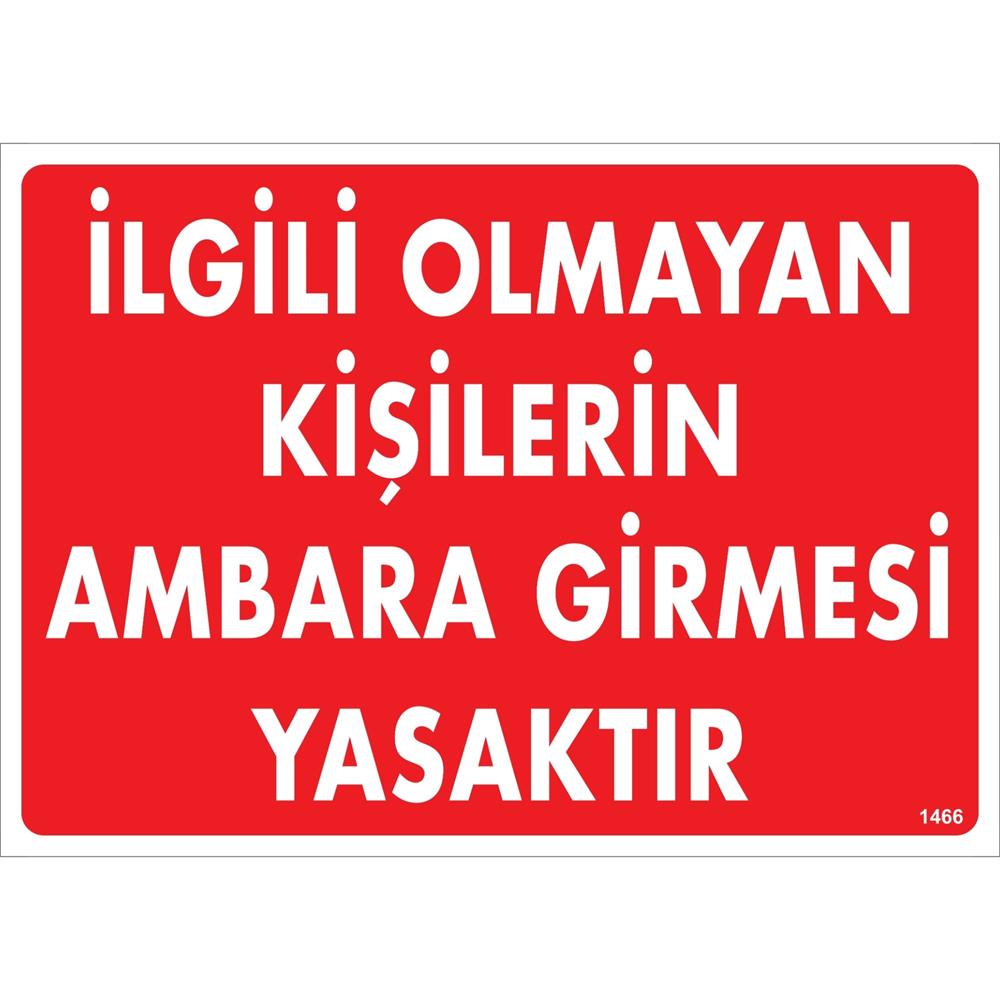 İlgili Olmayan Kişilerin Ambara Girmesi Yasaktır Uyarı Levhası İSG-1466-2535Sİlgili Olmayan Kişilerin Ambara Girmesi Yasaktır Uyarı Levhası