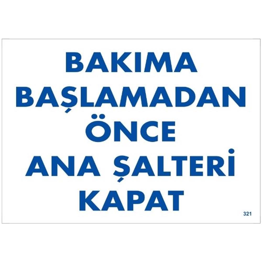 Bakıma Başlamadan Önce Ana Şalterleri Kapat  Uyarı LevhasıİSG-321-2535SBakıma Başlamadan Önce Ana Şalterleri Kapat  Uyarı  Levhası