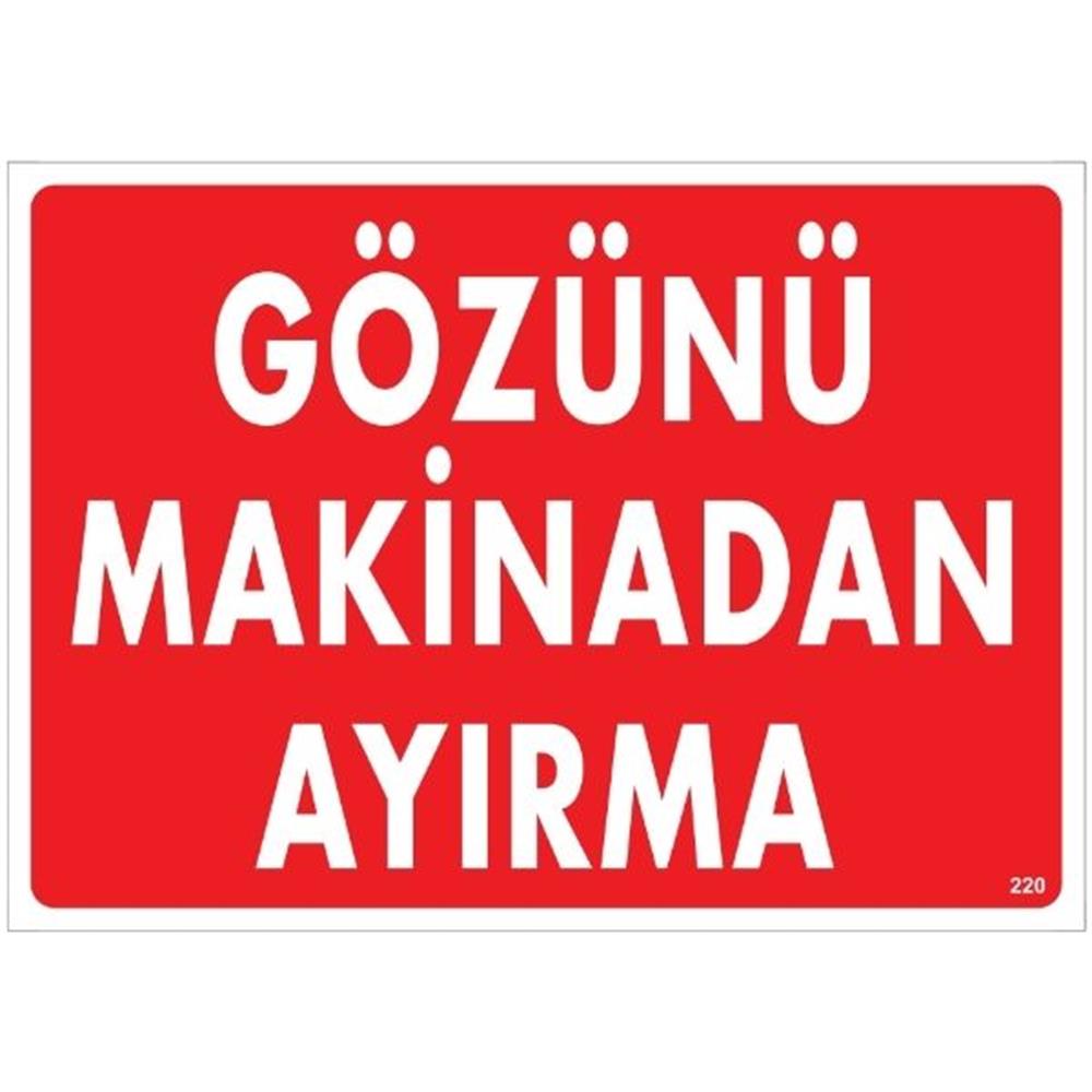 Gözünü Makinadan Ayırma Uyarı LevhasıİSG-220-2535SGözünü Makinadan Ayırma Uyarı Levhası