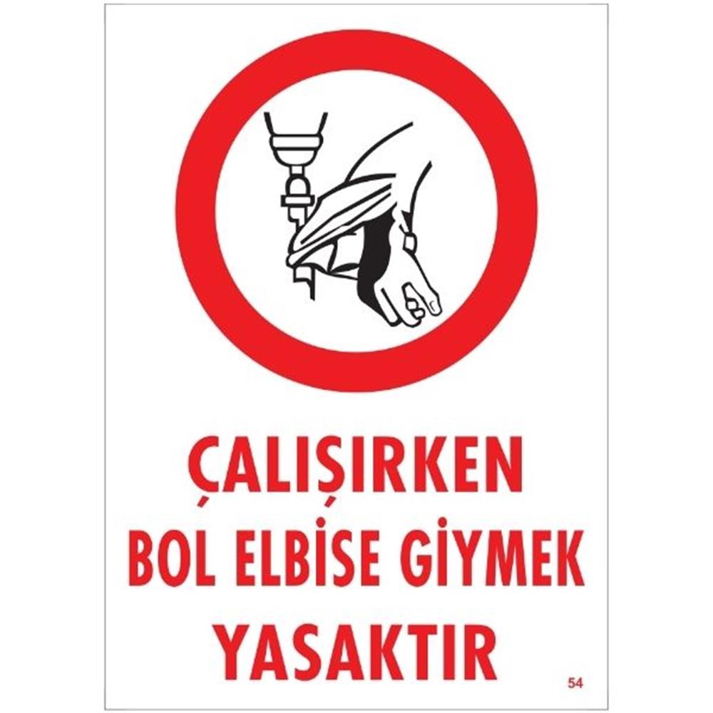 Çalışırken Bol Elbise Giymek Yasaktır Uyarı LevhasıİSG-54-2535SÇalışırken Bol Elbise Giymek Yasaktır Uyarı Levhası