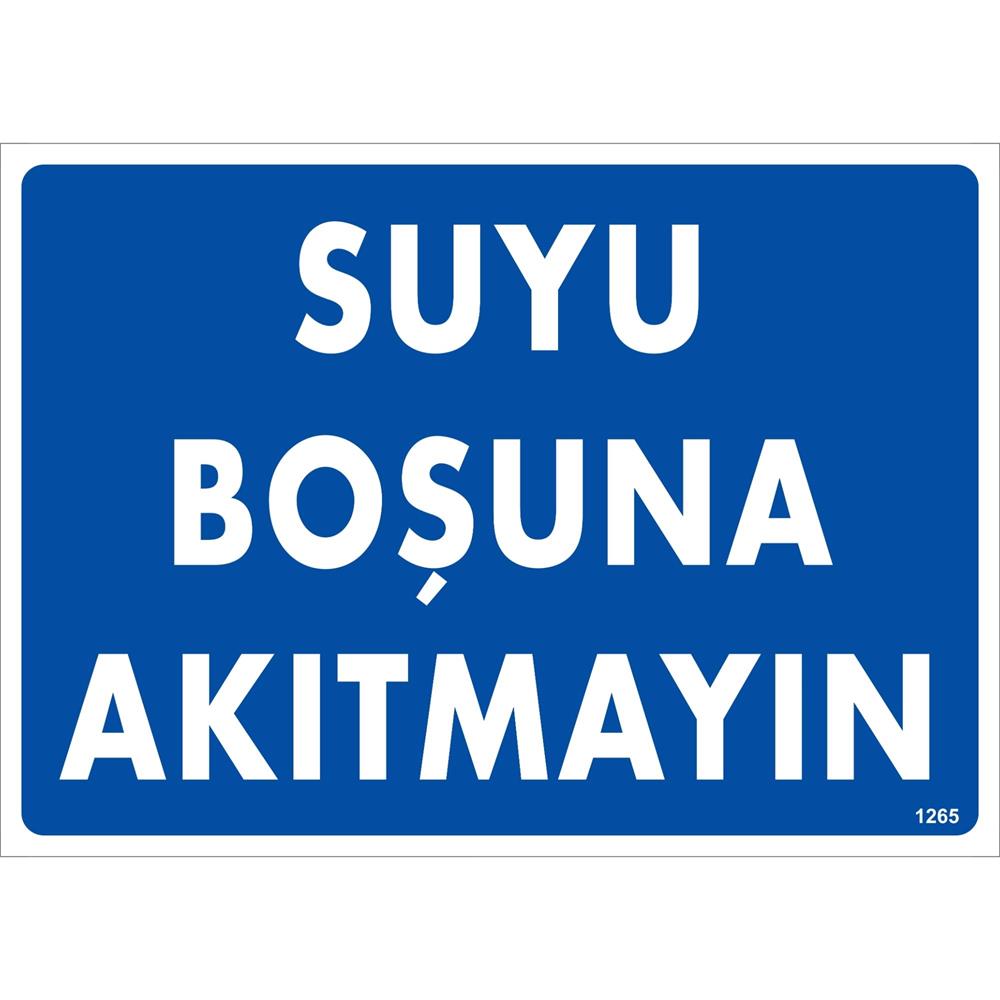 Suyu Boşuna Akıtmayın Uyarı Levhası İSG-1265-2535SSuyu Boşuna Akıtmayın Uyarı Levhası