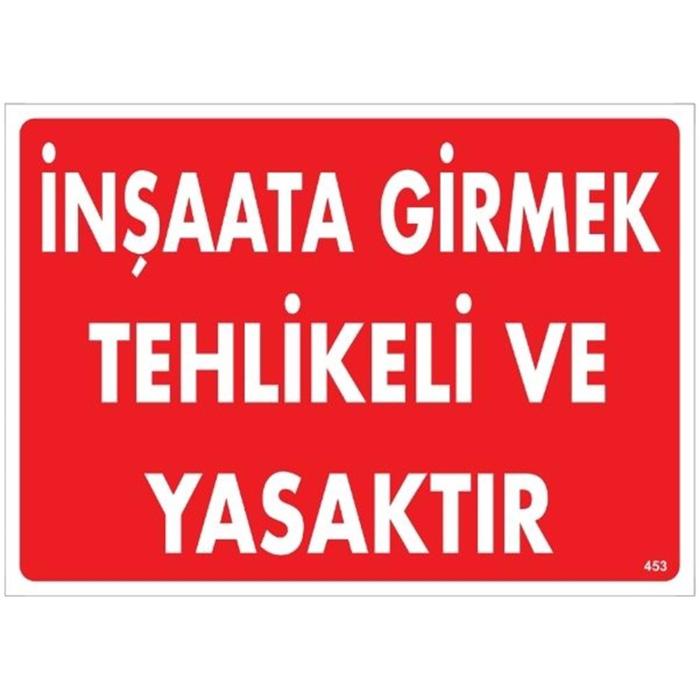 İnşaata Girmek Tehlikeli Ve Yasaktır Uyarı LevhasıİSG-453-2535Sİnşaata Girmek Tehlikeli Ve Yasaktır Uyarı Levhası