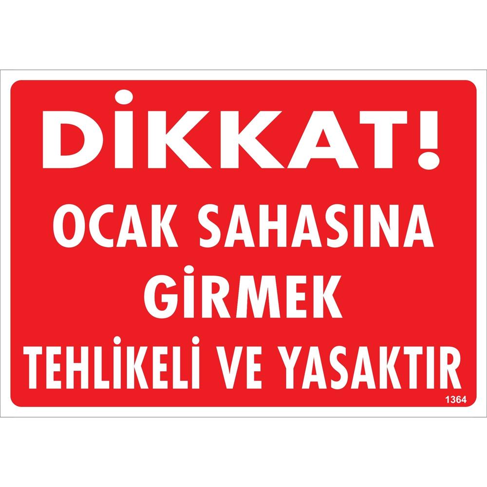 Dikkat Ocak Sahasına Girmek Tehlikeli ve Yasaktır Uyarı Levhası İSG-1364-2535SDikkat Ocak Sahasına Girmek Tehlikeli ve Yasaktır Uyarı Levhası