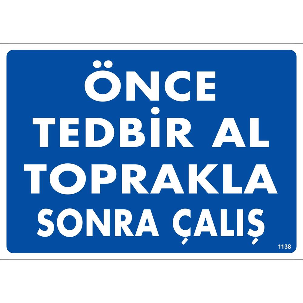 Önce Tedbir Al Toprakla Sonra Çalış Uyarı Levhası İSG-1138-2535SÖnce Tedbir Al Toprakla Sonra Çalış Uyarı Levhası