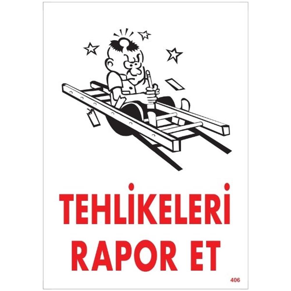 Tehlikeleri Rapor Et  Uyarı LevhasıİSG-406-2535STehlikeleri Rapor Et  Uyarı Levhası