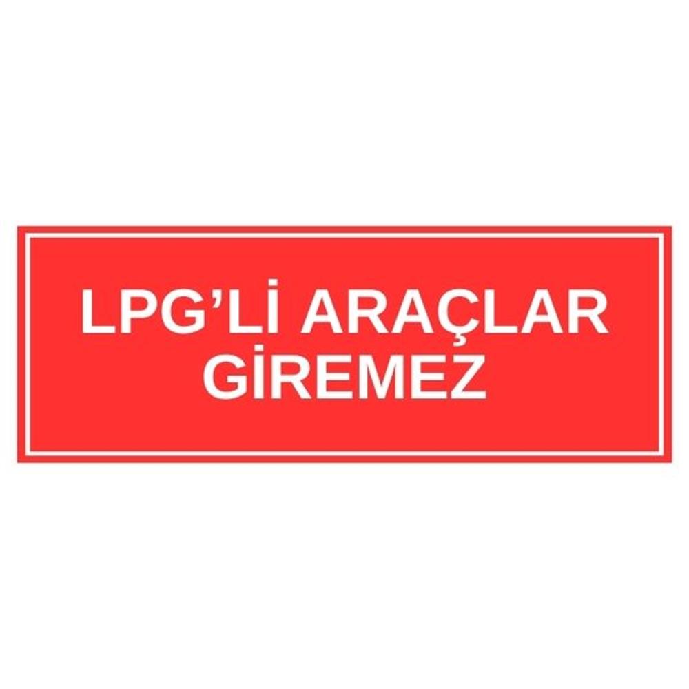 LPG'li Araçlar Giremez LevhasıOTP-00139-2040GLPG'li Araçlar Giremez Levhası
