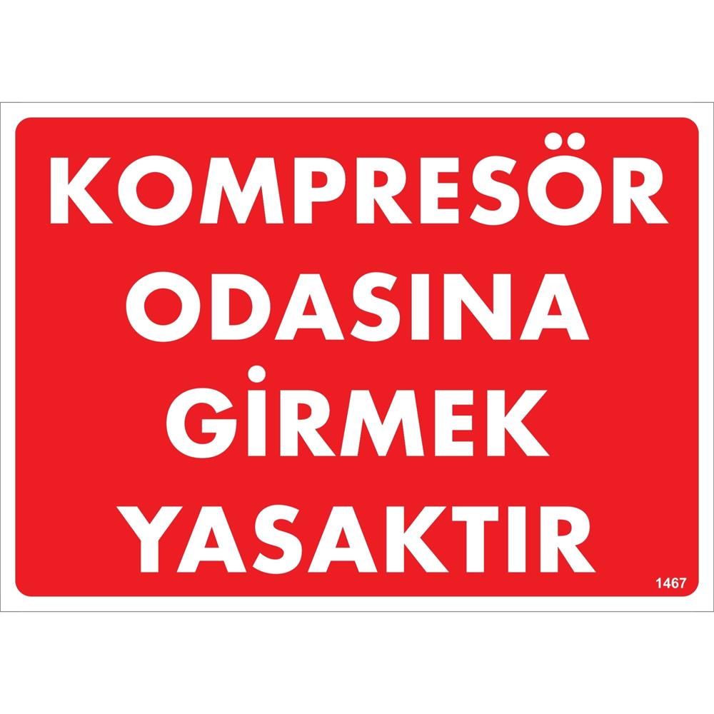 Kompresör Odasına Girmek Yasaktır Uyarı Levhası İSG-1467-2535SKompresör Odasına Girmek Yasaktır Uyarı Levhası
