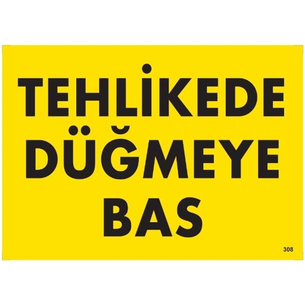 Tehlikede Düğmeye Bas Uyarı LevhasıİSG-308-2535STehlikede Düğmeye Bas Uyarı  Levhası
