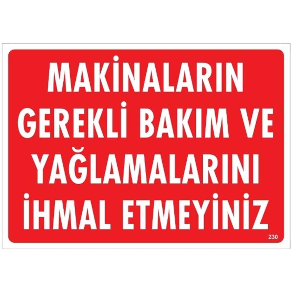 Makinaların Gerekli Bakım Ve Yağlamalarını İhmal Etmeyiniz Uyarı LevhasıİSG-230-2535SMakinaların Gerekli Bakım Ve Yağlamalarını İhmal Etmeyiniz  Uyarı Levhası