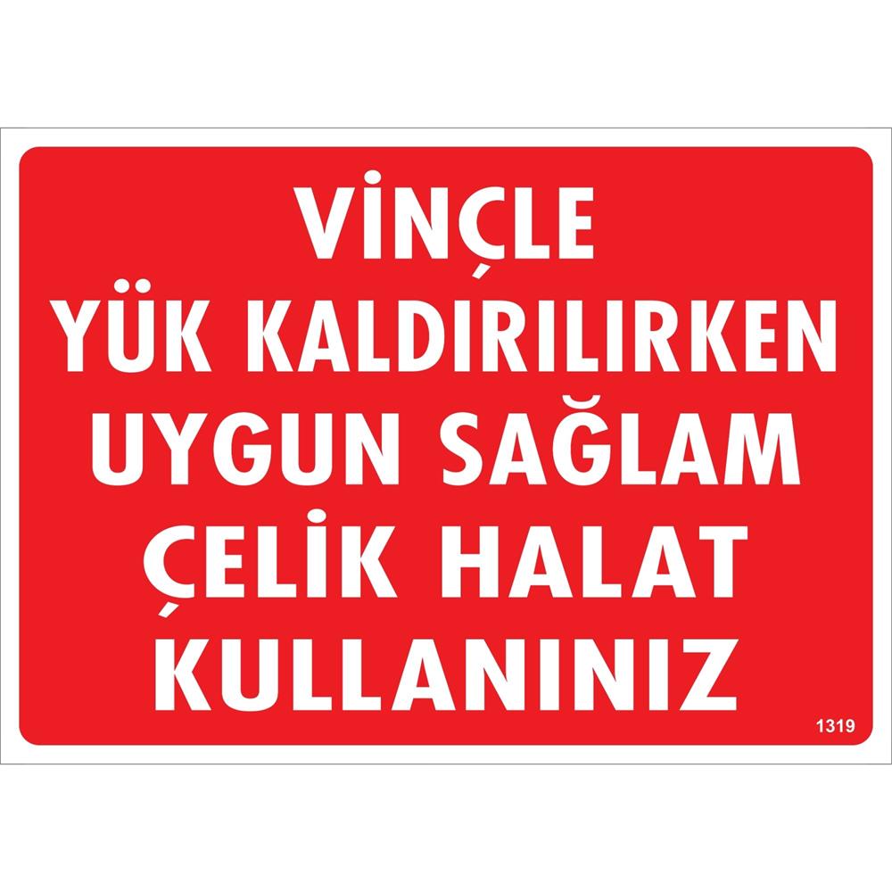 Vinçle Yük Kaldırılırken Uygun Sağlam Çelik Halat Kullanınız Uyarı Levhası İSG-1319-2535SVinçle Yük Kaldırılırken Uygun Sağlam Çelik Halat Kullanınız Uyarı Levhası