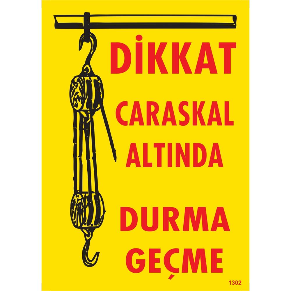 Dikkat Caraskal Altında Durma Geçme Uyarı Levhası İSG-1302-2535SDikkat Caraskal Altında Durma Geçme Uyarı Levhası