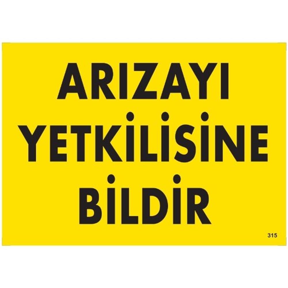 Arızayı Yetkilisine Bildir Uyarı LevhasıİSG-315-2535SArızayı Yetkilisine Bildir Uyarı  Levhası