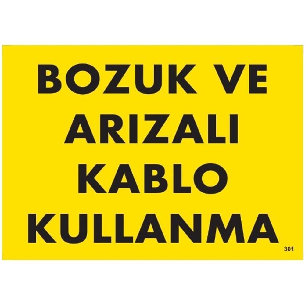 Bozuk Ve Arızalı Kablo Kullanma Uyarı LevhasıİSG-301-2535SBozuk Ve Arızalı Kablo Kullanma Uyarı  Levhası