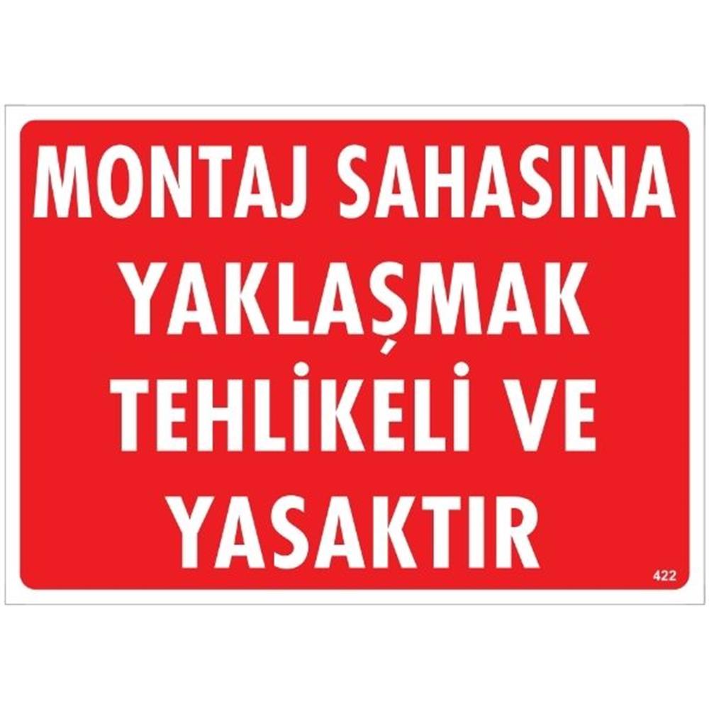 Montaj Sahasına Yaklaşmak Tehlikeli Ve Yasaktır  Uyarı LevhasıİSG-422-2535SMontaj Sahasına Yaklaşmak Tehlikeli Ve Yasaktır  Uyarı Levhası
