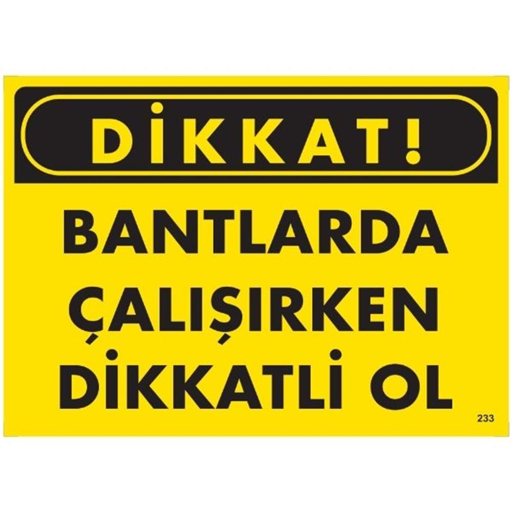 Dikkat Bantlarla Çalışırken Dikkatli Ol Uyarı LevhasıİSG-233-2535SDikkat Bantlarla Çalışırken Dikkatli Ol Uyarı Levhası