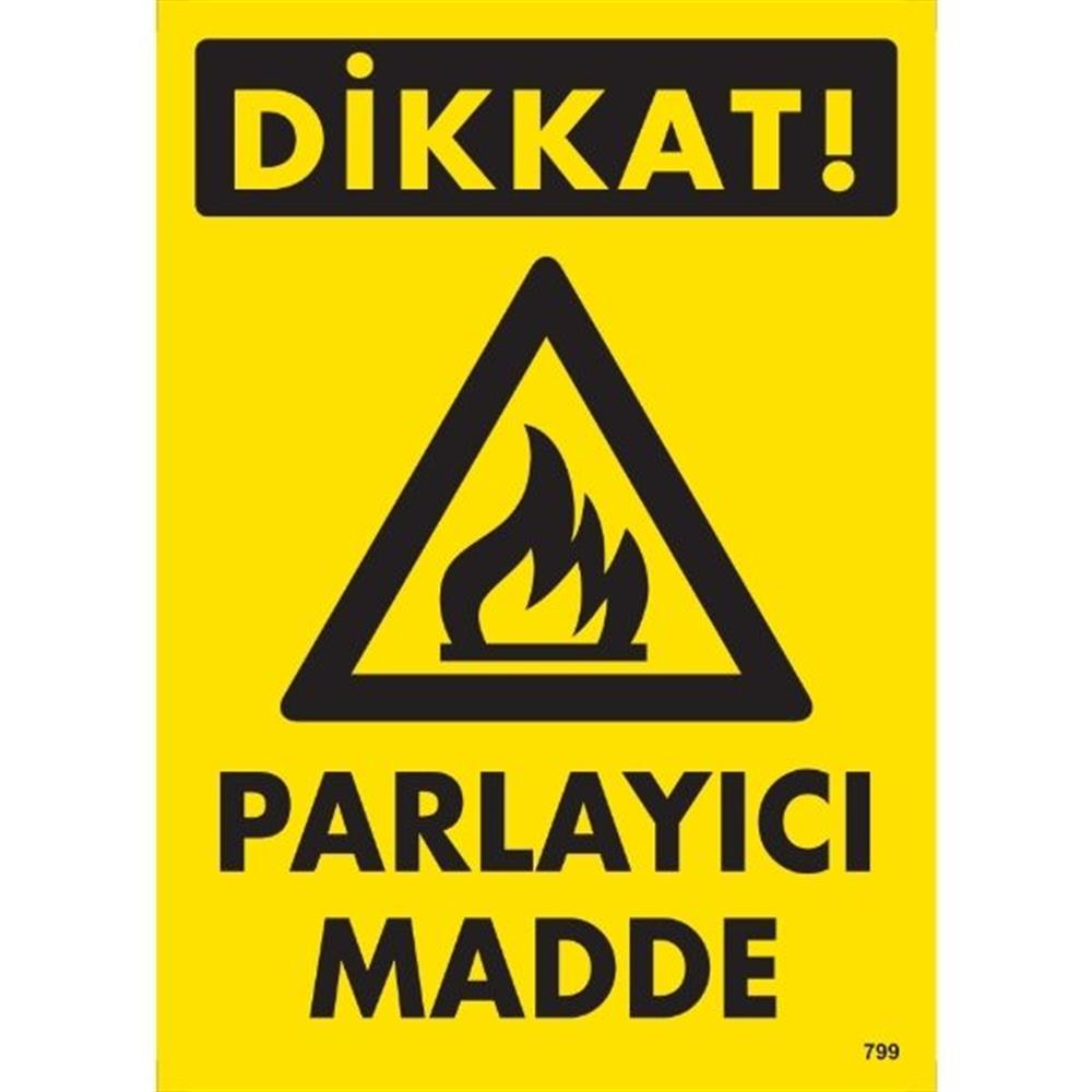 Dikkat Parlayıcı Madde  Uyarı LevhasıİSG-799-2535SDikkat Parlayıcı Madde  Uyarı Levhası