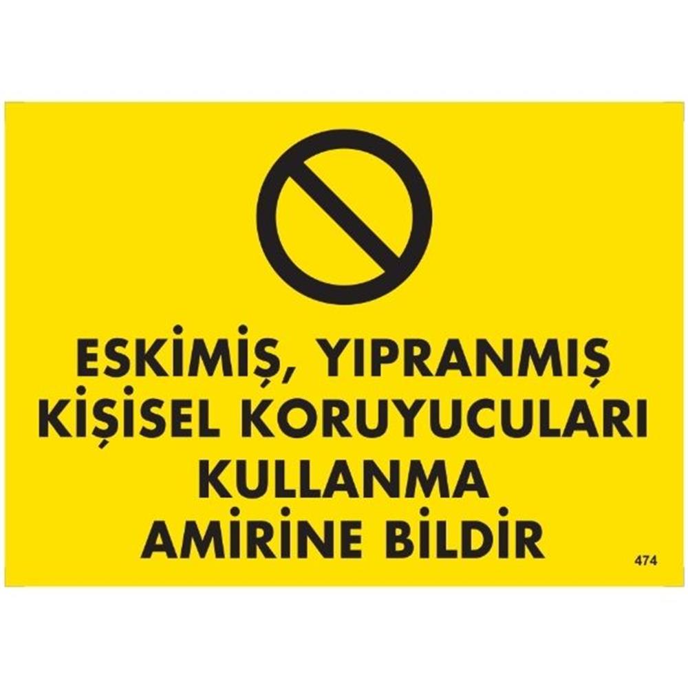 Eskimiş, Yıpranmış Kişisel Koruyucuları Kullanma Amirine Bildir Uyarı LevhasıİSG-474-2535SEskimiş, Yıpranmış Kişisel Koruyucuları Kullanma Amirine Bildir  Uyarı Levhası