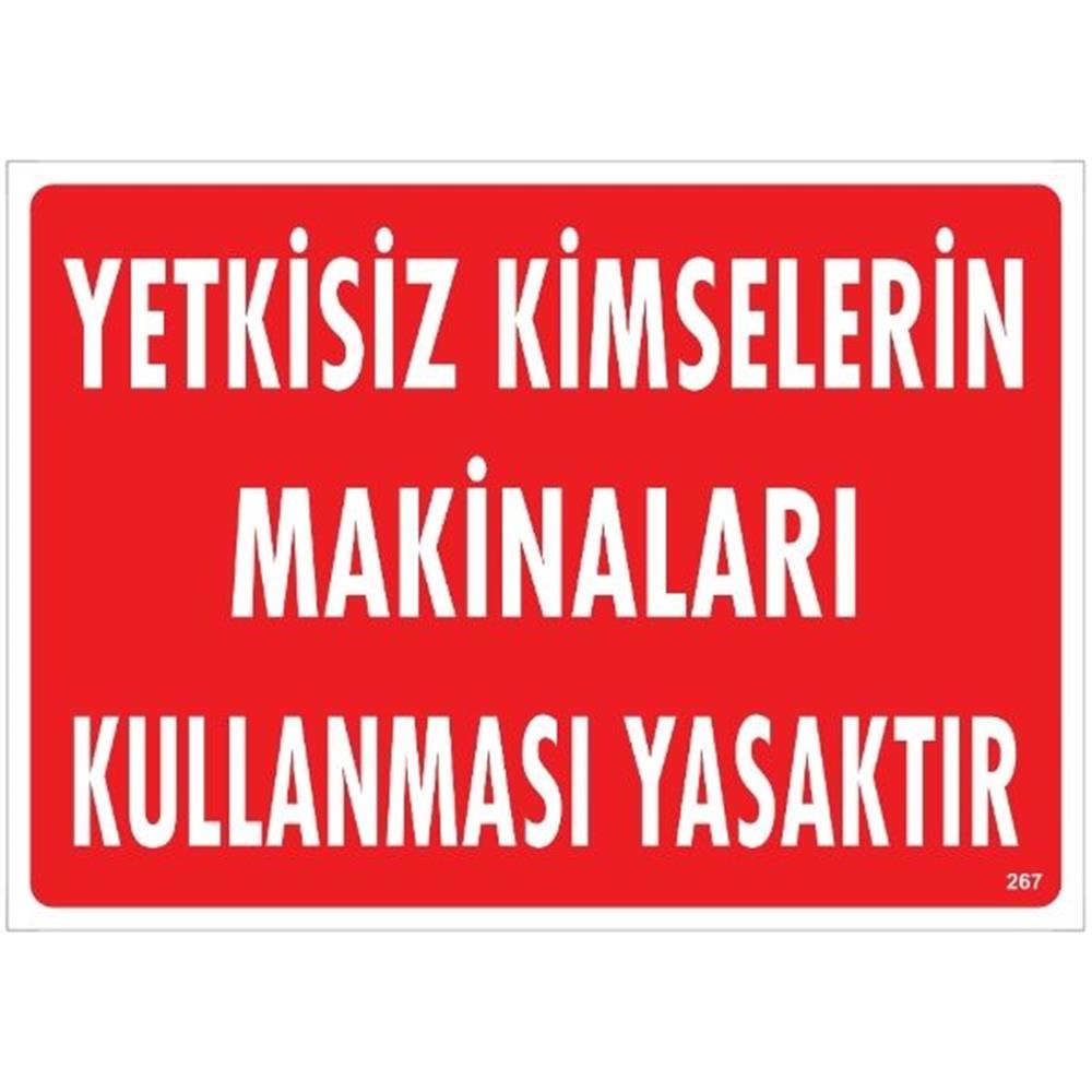 Yetkisiz Kimselerin Makinaları Kullanması Yasaktır Uyarı LevhasıİSG-267-2535SYetkisiz Kimselerin Makinaları Kullanması Yasaktır  Uyarı Levhası