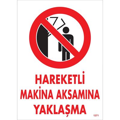 Hareketli Makina Aksamına Yaklaşma Uyarı Levhası İSG-1371-2535SHareketli Makina Aksamına Yaklaşma Uyarı Levhası