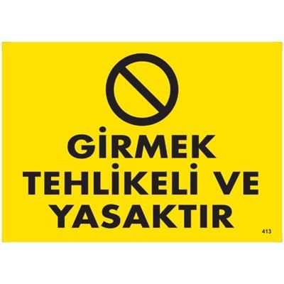Girmek Tehlikeli Ve Yasaktır Uyarı LevhasıİSG-413-2535SGirmek Tehlikeli Ve Yasaktır Uyarı Levhası