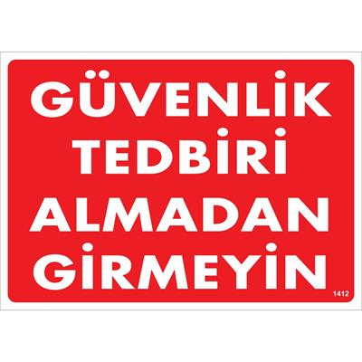 Güvenlik Tedbiri Almadan Girmeyin Uyarı Levhası İSG-1412-2535SGüvenlik Tedbiri Almadan Girmeyin Uyarı Levhası