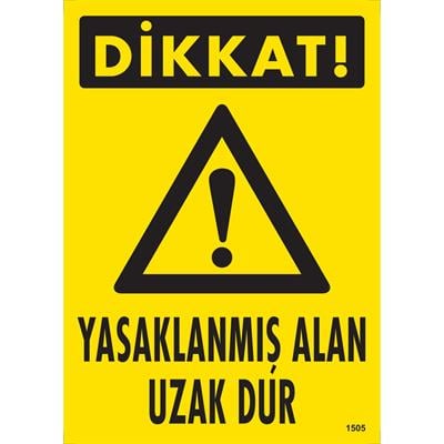 Dikkat Yasaklanmış Alan Uzak Dur Uyarı Levhası İSG-1505-2535SDikkat Yasaklanmış Alan Uzak Dur Uyarı Levhası