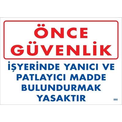  Önce Güvenlik İş Yerinde Yanıcı Ve Patlayıcı Madde Bulundurmak Yasaktır Uyarı Levhası İSG-880-2535SÖnce Güvenlik İş Yerinde Yanıcı Ve Patlayıcı Madde Bulundurmak Yasaktır Uyarı Levhası